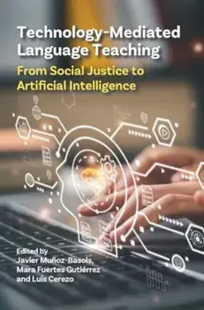 Technology-Mediated Language Teaching. From Social Justice to Artificial Intelligence, Paperback/***