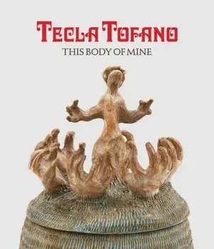 Tecla Tofano: This Body of Mine, Hardback/***