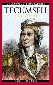 Tecumseh: A Biography, Hardcover/Amy Sturgis