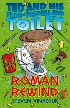 Ted and His Time Travelling Toilet: Roman Rewind, Paperback/Steven Vinacour