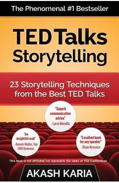 TED Talks Storytelling: 23 Storytelling Techniques from the Best TED Talks - Akash Karia