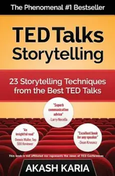Ted Talks Storytelling: 23 Storytelling Techniques from the Best Ted Talks, Paperback/Akash Karia