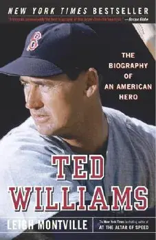 Ted Williams: The Biography of an American Hero, Paperback/Leigh Montville