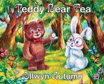 Teddy Bear Tea, Hardcover/Ellwyn Autumn