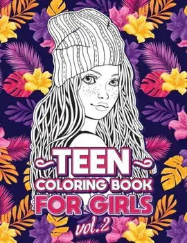 Teen Coloring Books for Girls: Fun activity book for Older Girls ages 12-14, Teenagers; Detailed Design, Zendoodle, Creative Arts, Relaxing ad Stress/Loridae Coloring
