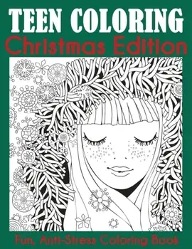 Teen Coloring Christmas Edition: Fun, Anti-Stress Coloring Book, Paperback/***