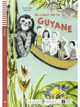 Teen ELI Readers - French. Au coeur de la Guyane + downloadable audio, Paperback/Domitille Hatuel