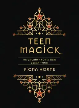 Teen Magick: Witchcraft for a New Generation, Hardcover/Fiona Horne