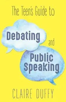 Teen's Guide to Debating and Public Speaking, Paperback/Claire Duffy