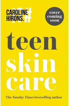 Teen Skincare - Caroline Hirons