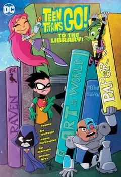 Teen Titans Go! to the Library!, Paperback/Art Baltazar