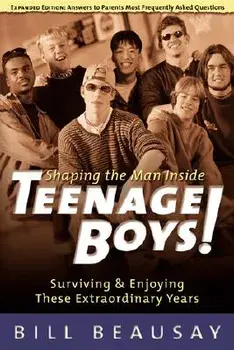Teenage Boys: Surviving and Enjoying These Extraordinary Years, Paperback/Bill Beausay