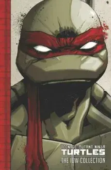 Teenage Mutant Ninja Turtles: The IDW Collection Volume 1, Hardcover/Tom Waltz