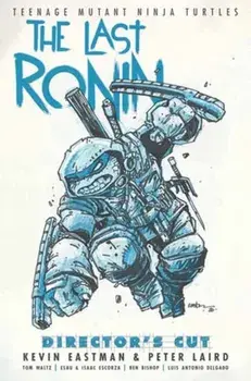 Teenage Mutant Ninja Turtles: The Last Ronin Director's Cut, Hardback/Peter Laird