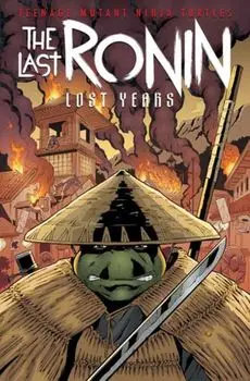 Teenage Mutant Ninja Turtles: The Last Ronin--Lost Years, Hardback/Tom Waltz