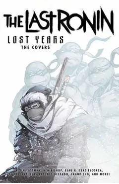 Teenage Mutant Ninja Turtles: The Last Ronin Lost Years--The Covers - Kevin Eastman