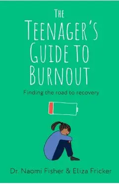Teenager's Guide to Burnout - Dr. Naomi|fricker Fisher