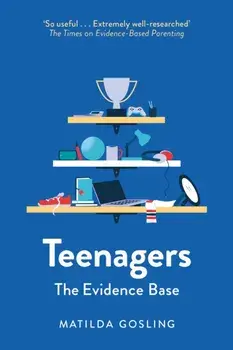 Teenagers. The Evidence Base, Paperback/Matilda Gosling