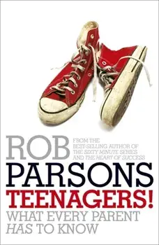 Teenagers!. What Every Parent Has to Know, Paperback/Rob Parsons
