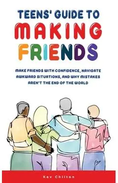 Teens' Guide to Making Friends - Kev Chilton