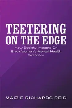 Teetering on the Edge. How Society Impacts on Black Women's Mental Health 2Nd Edition, Hardback/Maizie Richards-Reid