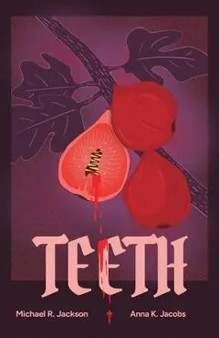 Teeth: A Coming-Of-Rage Musical Comedy - Michael R. Jackson