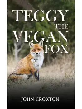 Teggy, the Vegan Fox, Paperback/John Croxton