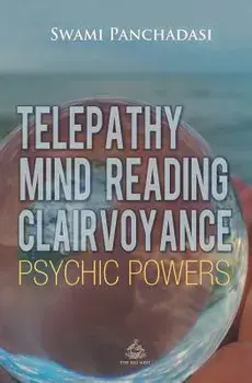 Telepathy, Mind Reading, Clairvoyance, and Other Psychic Powers, Paperback/Panchadasi Panchadasi