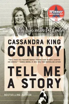 Tell Me a Story: My Life with Pat Conroy, Paperback/Cassandra King Conroy