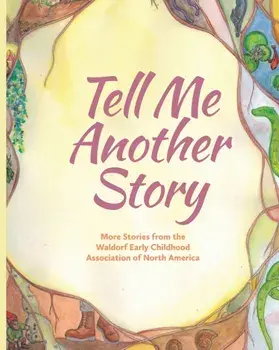 Tell Me Another Story: More Stories from the Waldorf Early Childhood Association of North America, Paperback/Louise DeForest