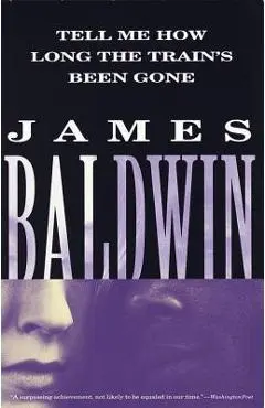 Tell Me How Long the Train's Been Gone - James Baldwin