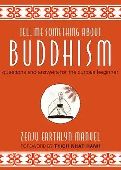 Tell Me Something about Buddhism: Questions and Answers for the Curious Beginner, Hardcover/Zenju Earthlyn Manuel
