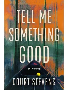 Tell Me Something Good. A Novel, Paperback/Court Stevens