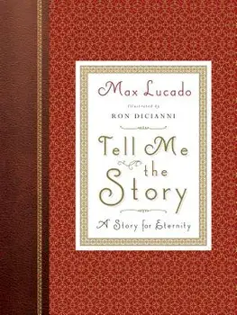 Tell Me the Story: A Story for Eternity, Hardcover/Max Lucado
