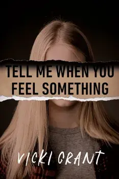 Tell Me When You Feel Something, Hardcover/Vicki Grant