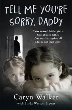 Tell Me You're Sorry, Daddy, Paperback/Caryn Walker