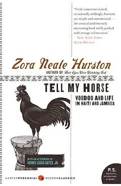 Tell My Horse: Voodoo and Life in Haiti and Jamaica - Zora Neale Hurston