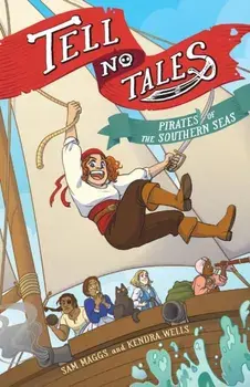 Tell No Tales: Pirates of the Southern Seas, Paperback/Sam Maggs