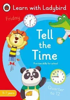 Tell the Time: A Learn with Ladybird Activity Book 5-7 years. Ideal for home learning (KS1), Paperback/Ladybird