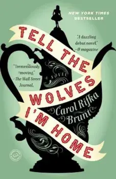 Tell the Wolves I'm Home, Paperback/Carol Rifka Brunt