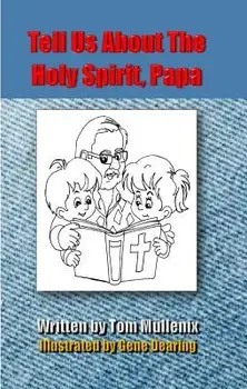 Tell Us About The Holy Spirit, Papa, Hardback/Tom Mullenix