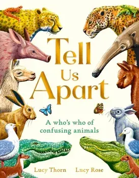 Tell Us Apart. A who's who of confusing animals, Hardback/Lucy Thorn