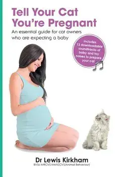 Tell Your Cat You're Pregnant: An Essential Guide for Cat Owners Who Are Expecting a Baby (Includes Downloadable MP3 Sounds) (CD Not Included), Paperback/Lewis Kirkham