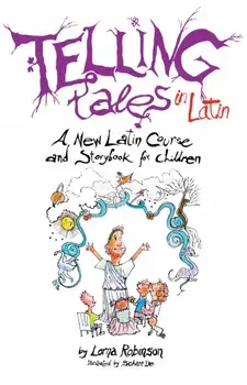 Telling Tales in Latin: A New Latin Course and Storybook for Children, Paperback/Lorna Robinson