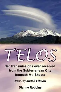 Telos: 1st Transmissions ever received from the Subterranean City beneath Mt. Shasta, Paperback/Dianne Robbins