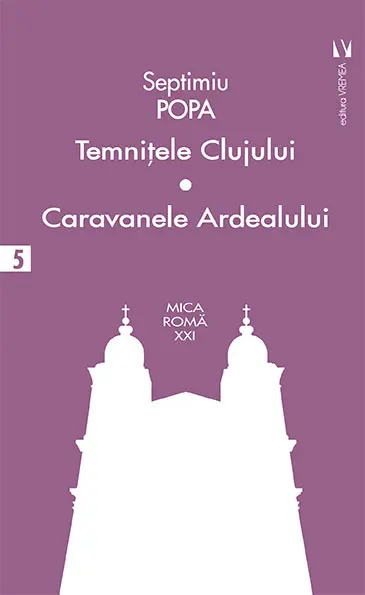 Temniţele Clujului. Caravanele Ardealului