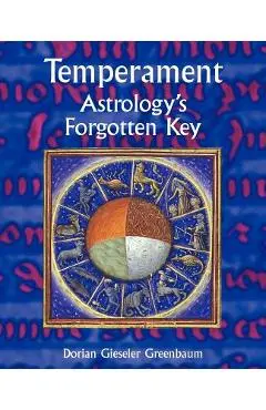 Temperament - Astrology's Forgotten Key - Dorian Gieseler Greenbaum