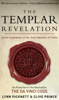 Templar Revelation. Secret Guardians Of The True Identity Of Christ, Paperback/Lynn Picknett