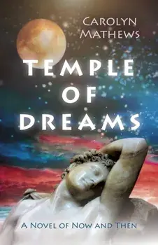Temple of Dreams. A Novel of Now and Then, Paperback/Carolyn Mathews