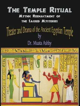 Temple Ritual of the Ancient Egyptian Mysteries- Theater & Drama of the Ancient Egyptian Mysteries, Paperback/Muata Ashby